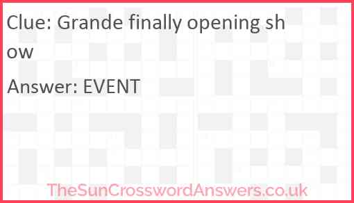 Grande finally opening show Answer