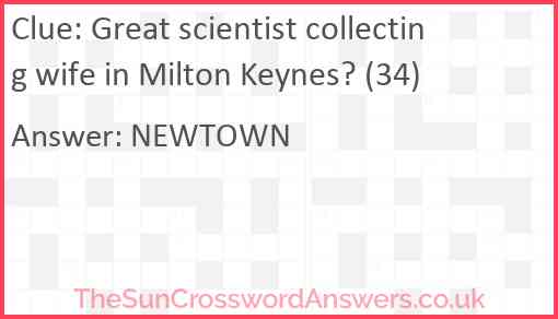 Great scientist collecting wife in Milton Keynes? (34) Answer