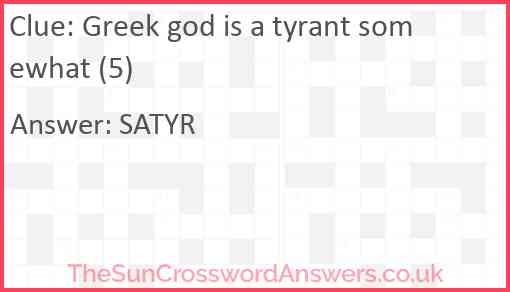 Greek god is a tyrant somewhat (5) Answer