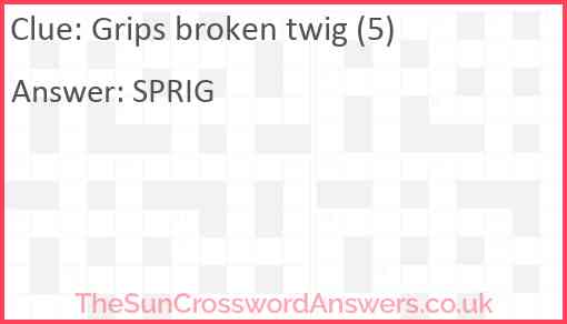 Grips broken twig (5) Answer