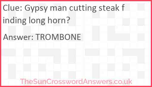 Gypsy man cutting steak finding long horn? Answer