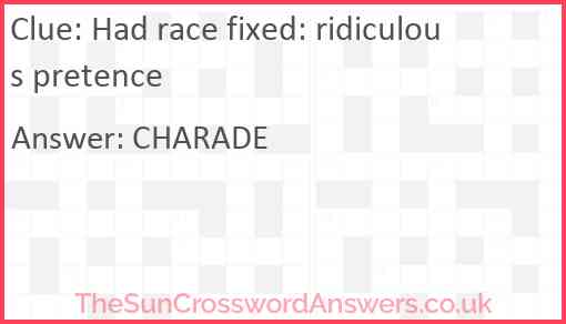 Had race fixed: ridiculous pretence Answer