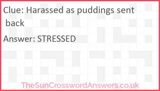 Harassed as puddings sent back Answer