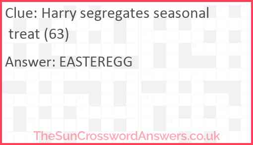 Harry segregates seasonal treat (63) Answer
