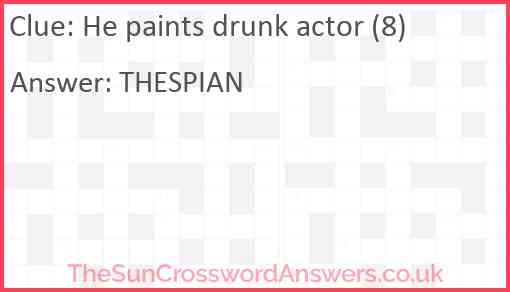 He paints drunk actor (8) Answer