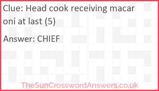 Head cook receiving macaroni at last (5) Answer