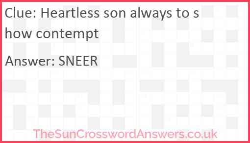 Heartless son always to show contempt Answer