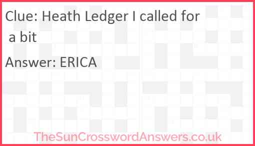 Heath Ledger I called for a bit Answer