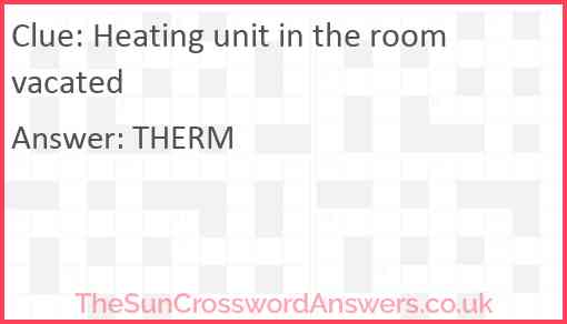 Heating unit in the room vacated Answer