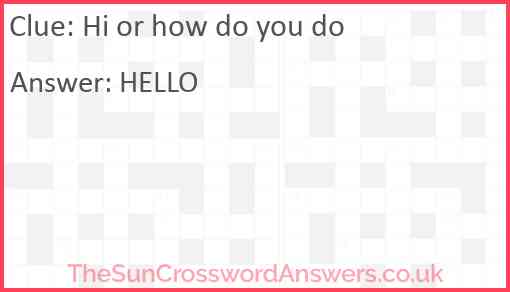 Hi or how do you do Answer