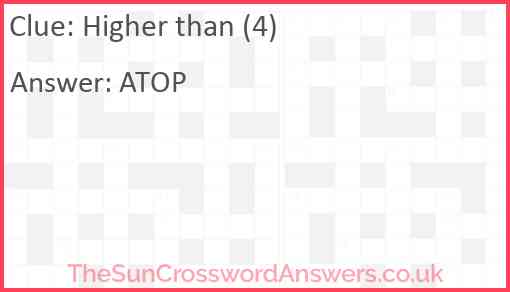 Higher than (4) Answer