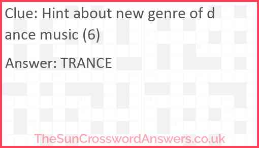 Hint about new genre of dance music (6) Answer