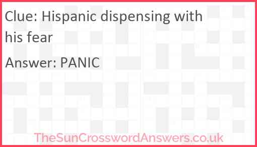 Hispanic dispensing with his fear Answer