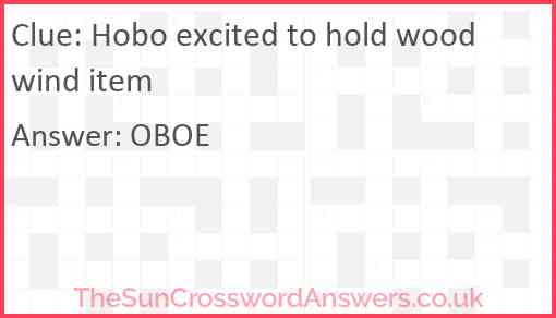 Hobo excited to hold woodwind item Answer