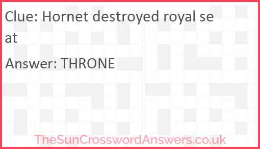 Hornet destroyed royal seat Answer