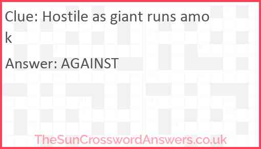 Hostile as giant runs amok Answer