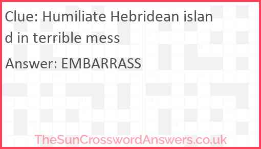 Humiliate Hebridean island in terrible mess Answer