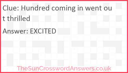 Hundred coming in went out thrilled Answer