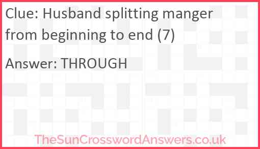 Husband splitting manger from beginning to end (7) Answer