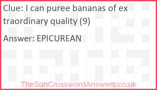 I can puree bananas of extraordinary quality (9) Answer