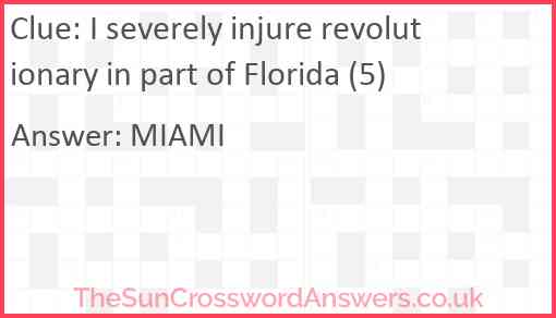 I severely injure revolutionary in part of Florida (5) Answer