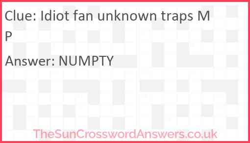 Idiot fan unknown traps MP Answer