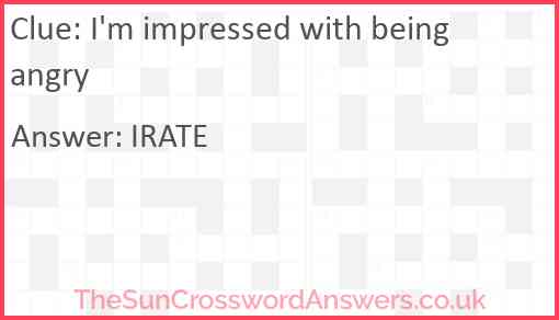 I'm impressed with being angry Answer