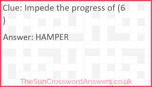 Impede the progress of (6) Answer