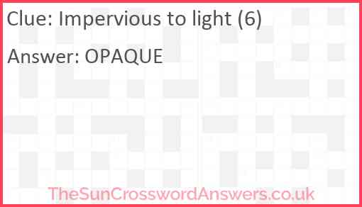 Impervious to light (6) Answer