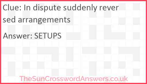 In dispute suddenly reversed arrangements Answer