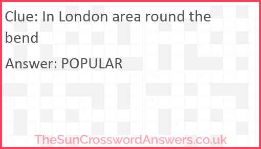 In London area round the bend Answer