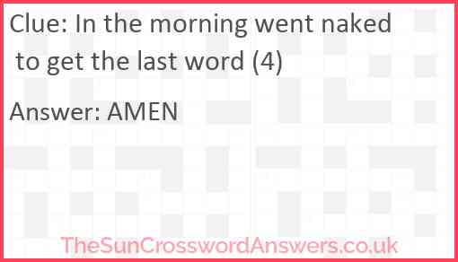 In the morning went naked to get the last word (4) Answer