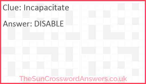 Incapacitate Answer