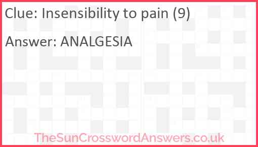 Insensibility to pain (9) Answer