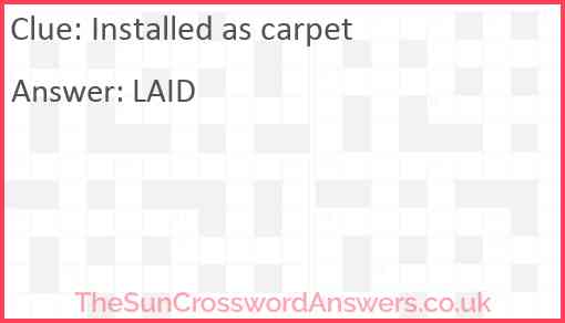 Installed as carpet Answer