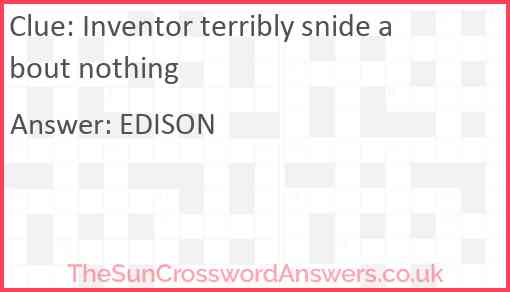 Inventor terribly snide about nothing Answer