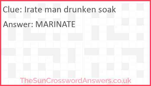 Irate man drunken soak Answer