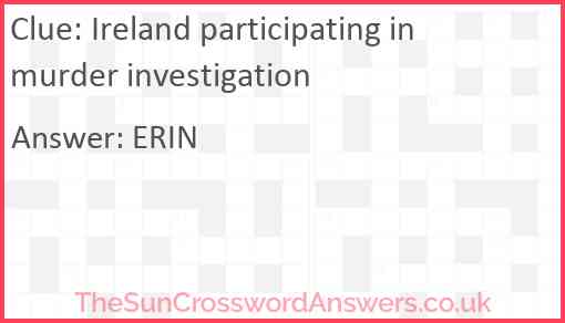 Ireland participating in murder investigation Answer