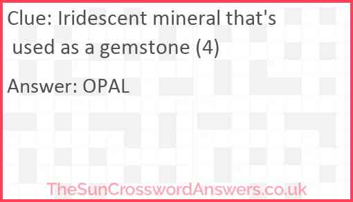 Iridescent mineral that's used as a gemstone (4) Answer