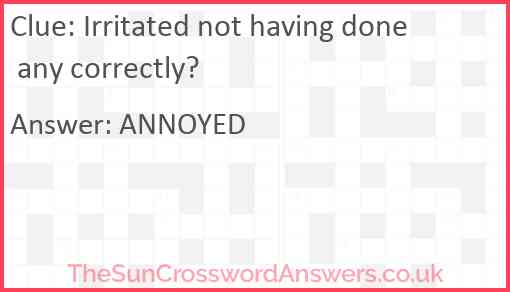 Irritated not having done any correctly? Answer