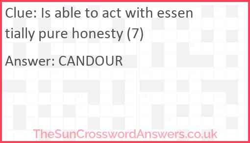 Is able to act with essentially pure honesty (7) Answer