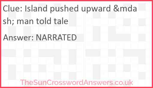 Island pushed upward &mdash; man told tale Answer