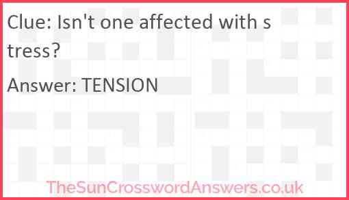 Isn't one affected with stress? Answer