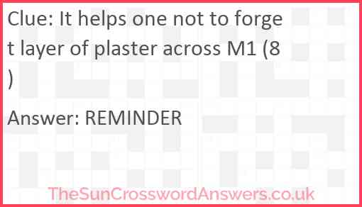 It helps one not to forget layer of plaster across M1 (8) Answer