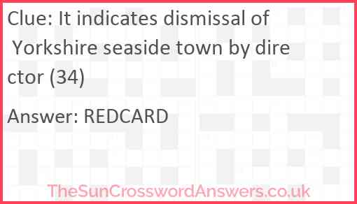 It indicates dismissal of Yorkshire seaside town by director (34) Answer