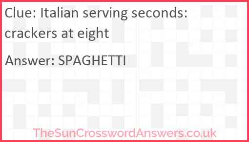 Italian serving seconds: crackers at eight Answer