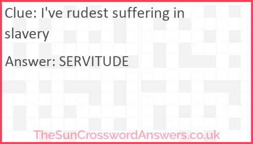 I've rudest suffering in slavery Answer