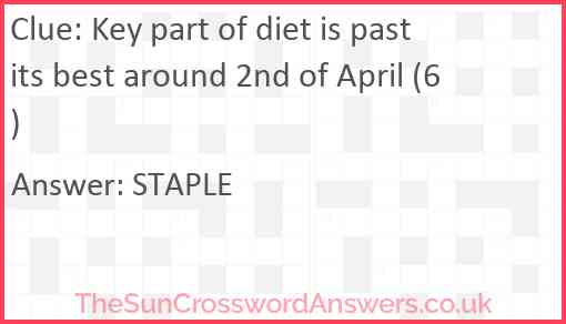 Key part of diet is past its best around 2nd of April (6) Answer