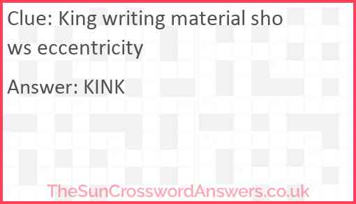 King writing material shows eccentricity Answer