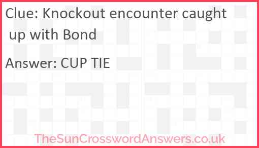 Knockout encounter caught up with Bond Answer